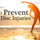 How to Prevent Spinal Disc Injuries 